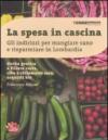 La spesa in cascina. Gli indirizzi per mangiare sano e risparmiare in Lombardia