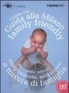 Guida alla Milano family friendly 2010. Ristoranti, negozi, abbigliamento, asili e corsi a misura di famiglia