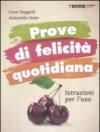 Prove di felicità quotidiana. Istruzioni per l'uso