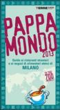 Pappamondo 2013. Guida ai ristoranti stranieri e ai negozi di alimentari etnici di Milano