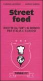 Street food. Ricette da tutto il mondo per italiani curiosi