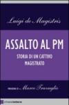 Assalto al PM. Storia di un cattivo magistrato