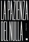 Pazienza del nulla (La)