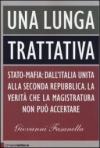 Una lunga trattativa. Stato-mafia: dall'Italia unita alla seconda repubblica. La verità che la magistratura non può accertare