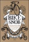 Bike snob. Manifesto per un nuovo ordine universale della bicicletta