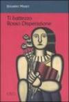 TI BATTEZZO ROSSO DISPERAZIONE