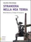 Straniera nella mia terra. Nella Romania al tempo di Ceausescu. Ediz. a caratteri grandi