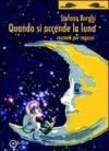 Quando si accende la luna. Racconti per ragazzi