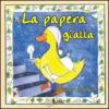 La papera gialla. Ediz. illustrata