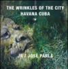 The wrinkles of the city: Havana Cuba