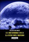 21 dicembre 2012. La fine del mondo