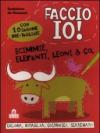 Scimmie, elefanti, leoni & co. Faccio io!