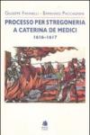 Processo per stregoneria a Caterina de' Medici 1616-1617