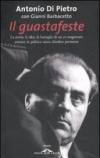 Il guastafeste. La storia, le idee, le battaglie di un ex magistrato entrato in politica senza chiedere permesso