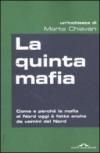 La quinta mafia. Come e perché la mafia al Nord oggi è fatta anche da uomini del Nord