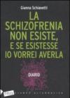 La schizofrenia non esiste, e se esistesse io vorrei averla. Diario