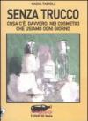 Senza trucco. Cosa c'è, davvero, nei cosmetici che usiamo ogni giorno