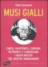 Musi gialli. Cinesi, giapponesi, coreani, vietnamiti e cambogiani: i nuovi mostri del nostro immaginario