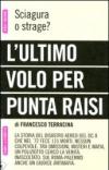 L'ultimo volo per Punta Raisi. Sciagura o strage?