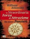 La straordinaria forza di attrazione dei nostri pensieri