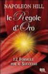 Le regole d’oro: 12 formule per il successo (I classici della scienza della mente)