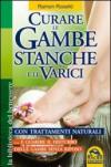 Curare le gambe stanche e le varici con trattamenti naturali... e guarire il disturbo delle gambe senza riposo