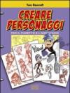 Creare personaggi per il fumetto e l'animazione