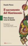 Il sacramento del matrimonio. Patto d'amore verso la Santità