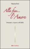 Alla fine... l'amore. Domande e risposte sull'aldilà