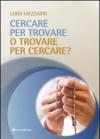 Cercare per trovare o trovare per cercare