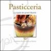 Pasticceria. Le ricette dei grandi maestri