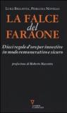 La falce del faraone. Dieci regole d'oro per investire in modo remunerativo e sicuro