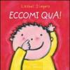 Eccomi qua! Ediz. illustrata