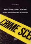 Sulla scena del crimine per una cultura globale dell'investigazione