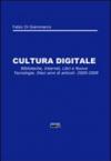 Cultura digitale. Biblioteche, internet, libri e nuove tecnologie. Dieci anni di articoli: 2000-2009
