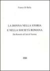 La donna nella storia e nella società romana. Da Romolo all'età di Nerone