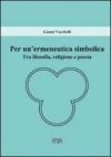 Per un'ermeneutica simbolica. Tra filosofia, religione e poesia
