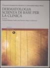 Dermatologia. Scienza di base per la clinica. Il linguaggio della pelle. Ediz. illustrata: 1