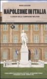 Napoleone in Italia. I luoghi delle campagne militari. Ediz. illustrata