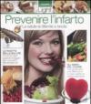 Prevenire l'infarto a tavola. La salute si difende a tavola. Ediz. illustrata
