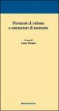 Portatori di cultura e costruttori di memorie