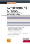 La territorialità ai fini IVA per le cessioni di beni e la prestazione di servizi