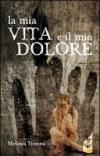 La mia vita e il mio dolore