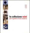 La collezione Ruini per la Galleria d'arte moderna. Ediz. illustrata