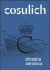 Cosulich. Dinastia adriatica
