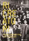 Ricreatori. Un gioco lungo cent'anni. Trieste 1908-2008