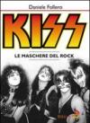 Kiss. Le maschere del rock