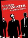 L'impero dei gangster. L'era del proibizionismo da Al Capone a Frank Nitti