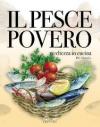 Il pesce povero. Ricchezza in cucina. Alto adriatico