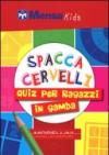 Spaccacervelli. 219 quiz per ragazzi in gamba